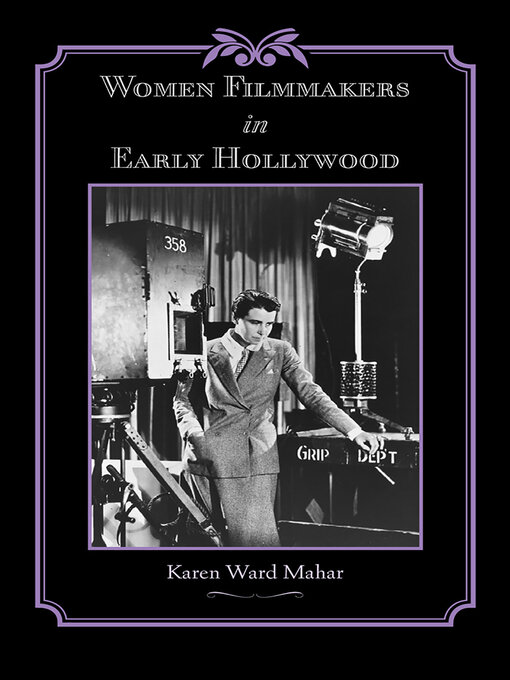 Title details for Women Filmmakers in Early Hollywood by Karen Ward Mahar - Available